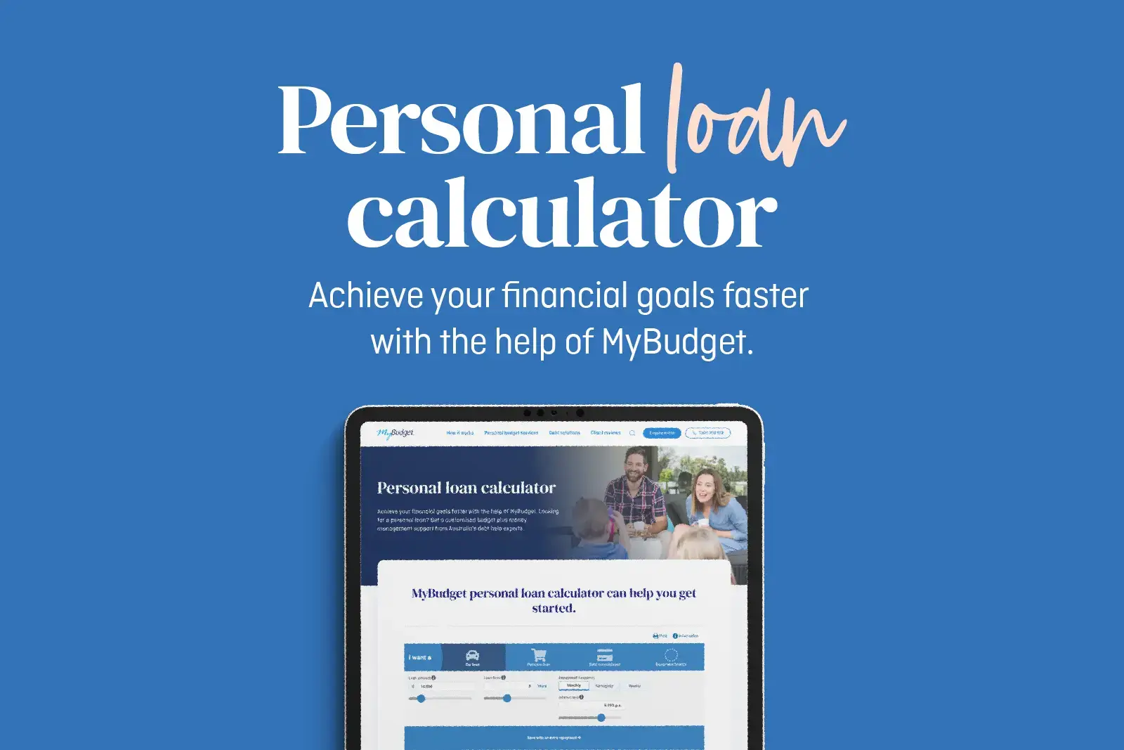 MyBudget's free personal loan calculator to help you achieve your financial goals faster.