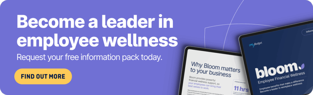 Bloom powered by MyBudget banner promoting free info pack to help employers lead in employee financial wellness. Click to learn more.