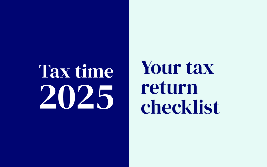 Your tax return checklist: what to claim, what to avoid, and how to get it right in 2025