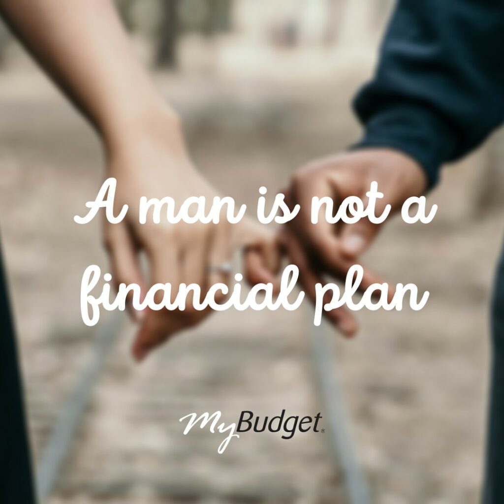 Background image of hands intertwined, one with an engagement ring on. Text: ‘a man is not a financial plan’