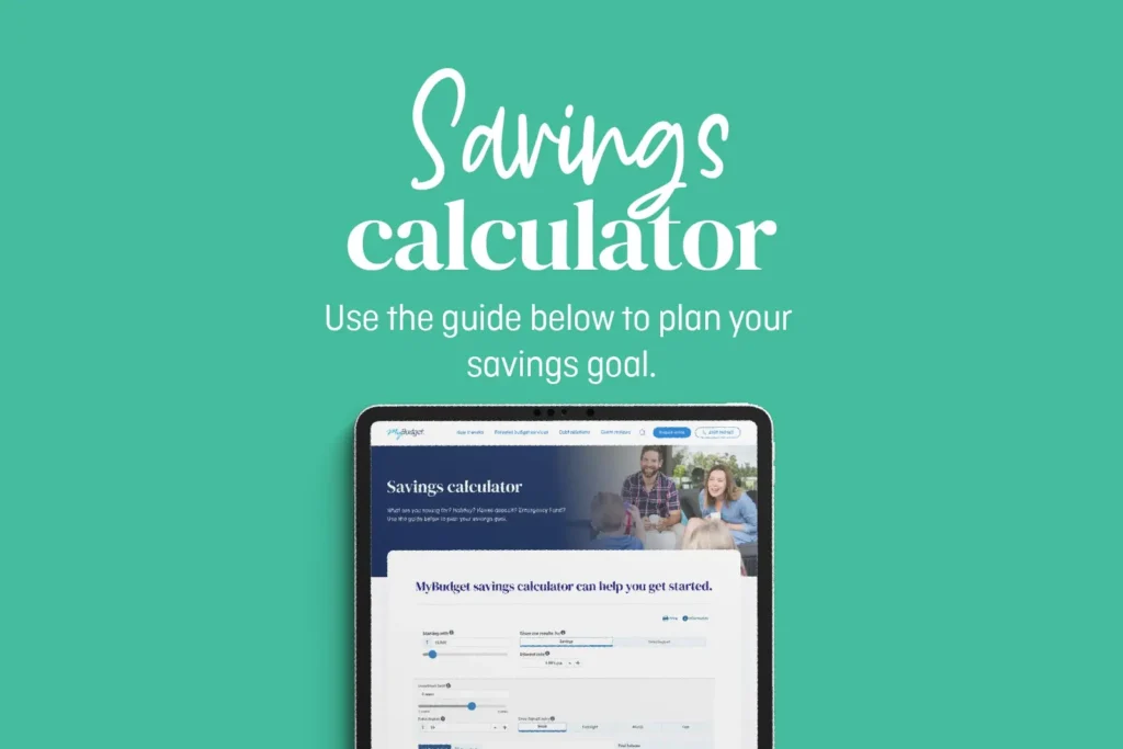 An image titled "Savings calculator" displays a digital savings tool with the prompt "Use the guide below to plan your savings goal." The calculator on the screen suggests an interactive tool to help users set and track their financial goals, with a MyBudget interface visible.